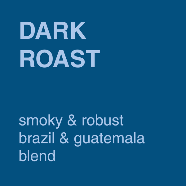 Dark Roast